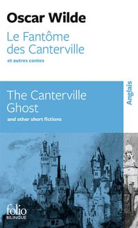 Le Fantôme des Canterville et autres contes/The Canterville Ghost and other short fictions by Oscar Wilde