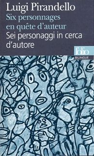 Six personnages en quête d'auteur/Sei personaggi in cerca d'autore - Luigi Pirandello