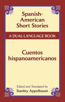 Spanish-American Short Stories / Cuentos hispanoamericanos: A Dual-Language Book
