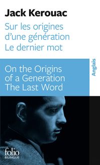 Sur les origines d'une génération - Dernier mot / On the Origins of a Generation - The Last Word - Jack Kerouac - Folio Bilingue