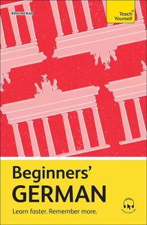 Beginners’ German: Learn faster. Remember more. 