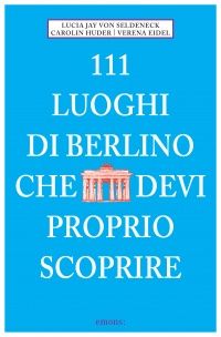 111 luoghi di Berlino che devi proprio scoprire