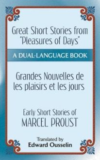 Great Short Stories from "Pleasures of Days" / Grandes Nouvelles de les plaisirs et les jours - Marcel Proust: A Dual-Language Book