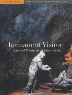 Immanent Visitor Selected Poems of Jaime Saenz, A Bilingual Edition - Jaime Saenz