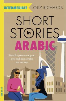 Short Stories in Arabic for Intermediate Learners (MSA): Read for pleasure at your level, expand your vocabulary and learn Modern Standard Arabic the fun way! 