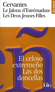 Le Jaloux d'Estrémadure/El celoso extremeño – Les Deux Jeunes Filles/Las dos doncellas - Cervantès