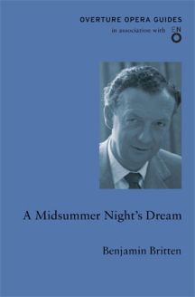 Overture Opera Guides: A Midsummer Night’s Dream - Benjamin Britten