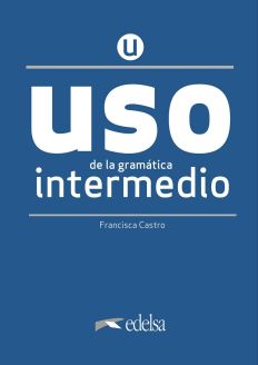 Uso de la gramática española: Uso de la gramatica espanola: Nivel Intermedio - 2020