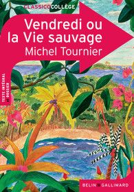Vendredi ou la Vie sauvage - Michel Tournier