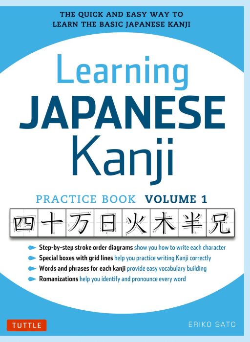 Learning Kanji for Beginners - Textbook and Integrated Workbook for Remembering Kanji | Learn how to Read, Write and Speak Japanese: A Fast and Systematic Approach, with Step-by-step Instruction | Includes Writing Practice, Fundamental Japanese Grammar, V [Book]